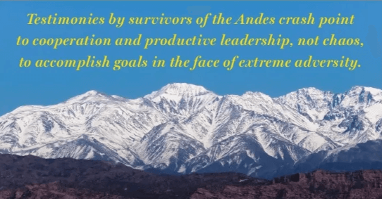 Testimonies by survivors of the Andes crash point to cooperation and productive leadership, not chaos, to accomplish goals in the face of extreme adversity.