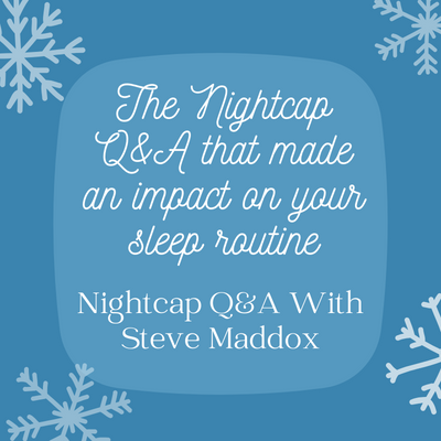 BedTimes in Brief Review. The Nightcap Q&A that made an impact on your sleep routine: Nightcap Q&A With Steve Maddo.