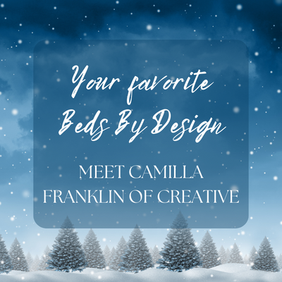 BedTimes in Brief Review. Your favorite Beds By Design: “Beds By Design” | Meet Camilla Franklin of Creative 